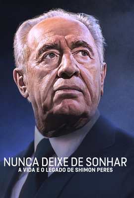 Never Stop Dreaming: The Life and Legacy of Shimon Peres (2022)