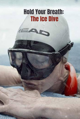 Hold Your Breath: The Ice Dive (2022)