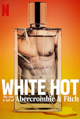 White Hot: The Rise & Fall of Abercrombie & Fitch (2022)